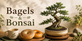 Bagels and Bonsai - July 25th, 2026