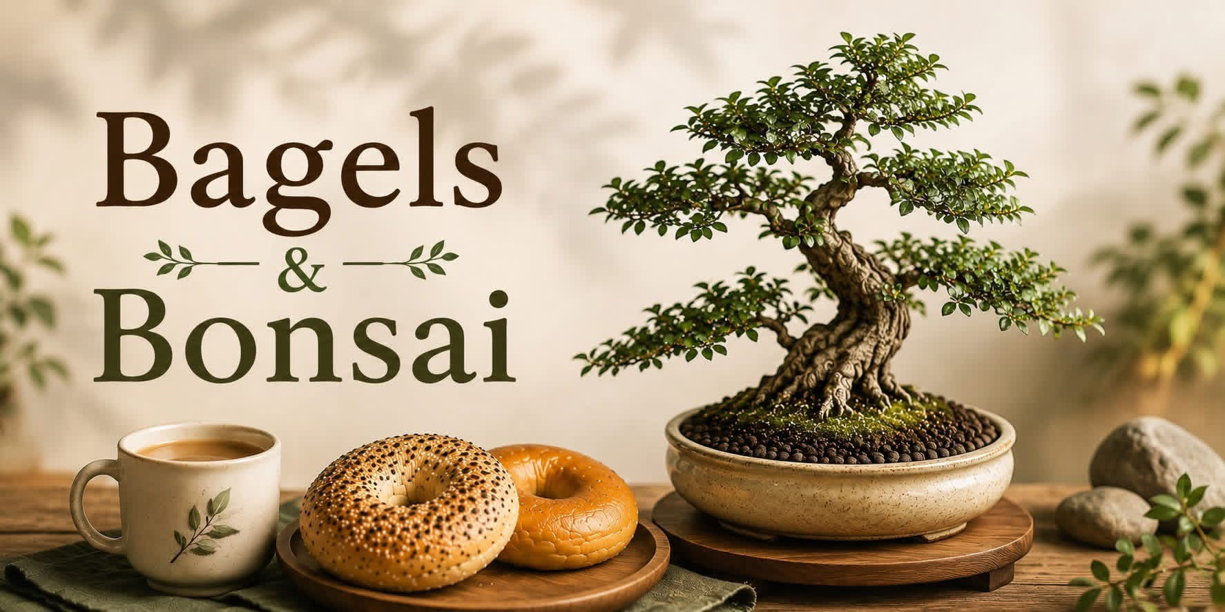 Bagels and Bonsai - July 25th, 2026